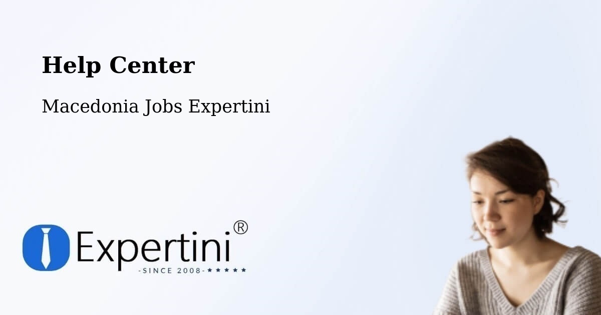 Help Center – Usje - Macedonia Jobs Expertini