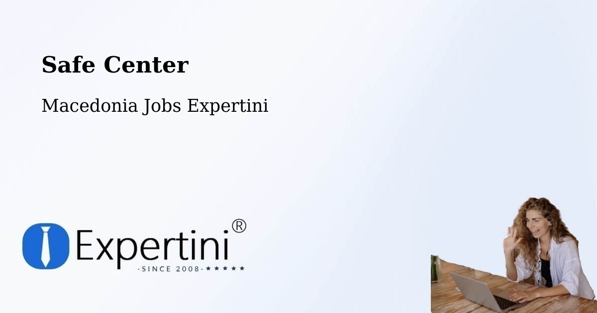 Safety Center – Usje - Macedonia Jobs Expertini